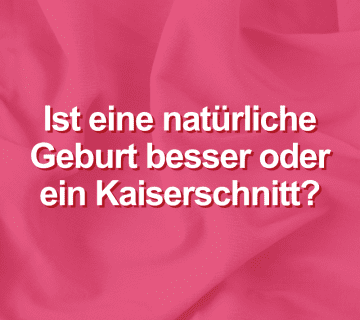 Ist eine natürliche Geburt besser oder ein Kaiserschnitt?
