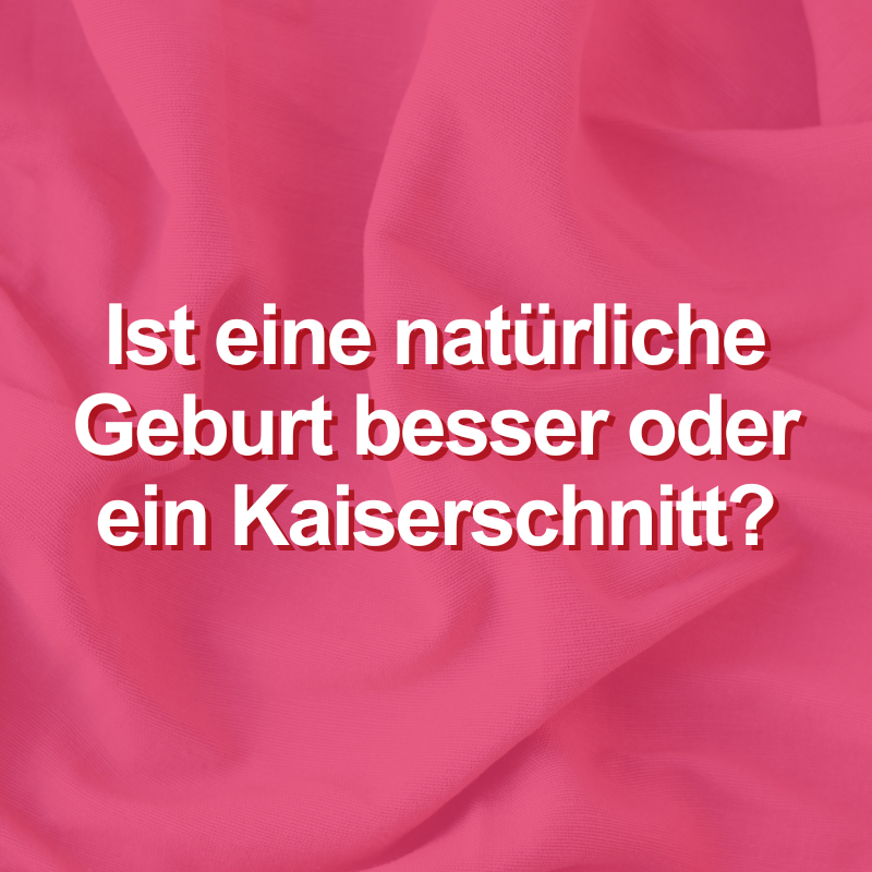 Ist eine natürliche Geburt besser oder ein Kaiserschnitt?