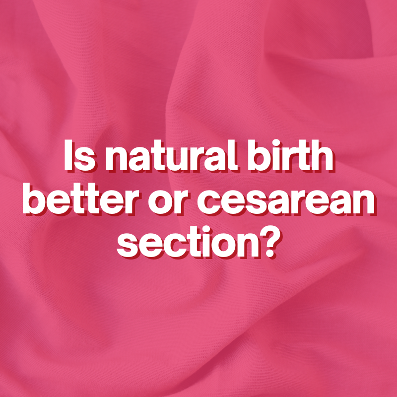 Is natural birth better or cesarean section?