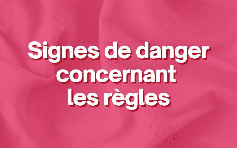 Signes de danger concernant les règles