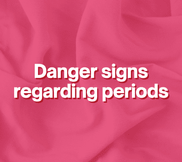 Danger signs regarding periods
