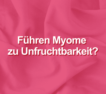 Führen Myome zu Unfruchtbarkeit?