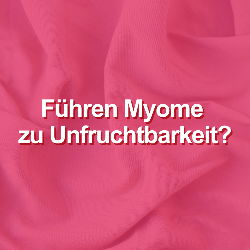 Führen Myome zu Unfruchtbarkeit?