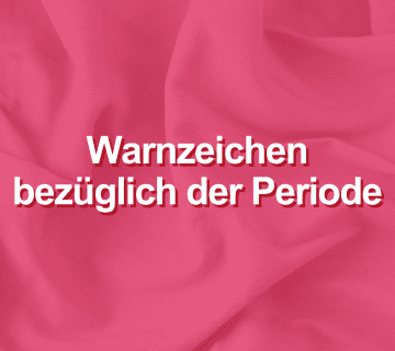 Warnzeichen bezüglich der Periode