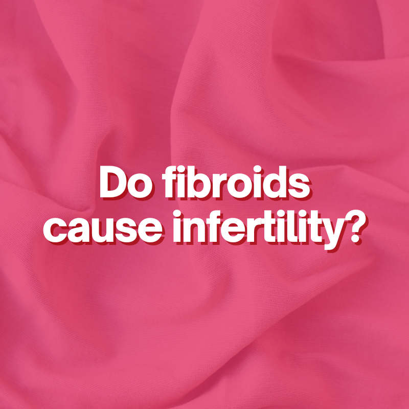 Do fibroids cause infertility?